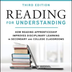 Reading for Understanding (How Reading Apprenticeship Improves Disciplinary Learning in Secondary and College Classrooms) (3rd Edition)