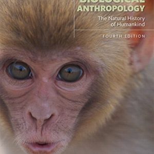 Biological Anthropology The Natural History of Humankind (4th Edition)