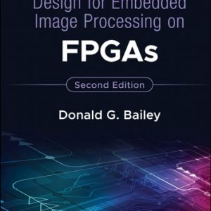 Design for Embedded Image Processing on FPGAs (2nd Edition)