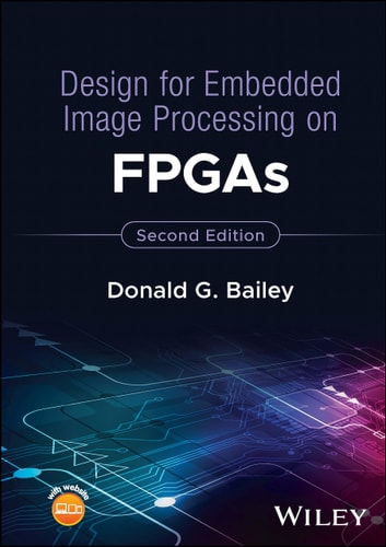 Design for Embedded Image Processing on FPGAs (2nd Edition)