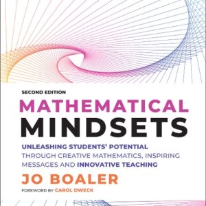Mathematical Mindsets (Unleashing Students' Potential through Creative Mathematics, Inspiring Messages and Innovative Teaching) (2nd Edition)