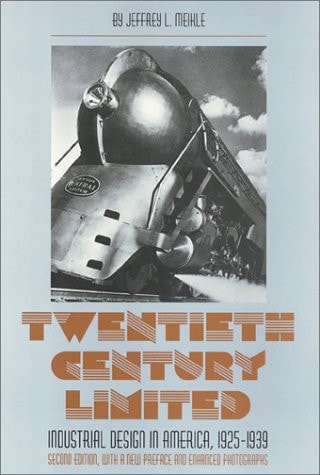 Twentieth Century Limited (Industrial Design In America 1925-1939) (2nd Edition)
