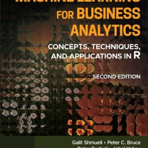Machine Learning for Business Analytics (Concepts, Techniques, and Applications in R) (2nd Edition)