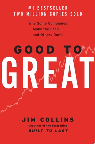 Good to Great Why Some Companies Make the Leap...And Others Don't (1st Edition)