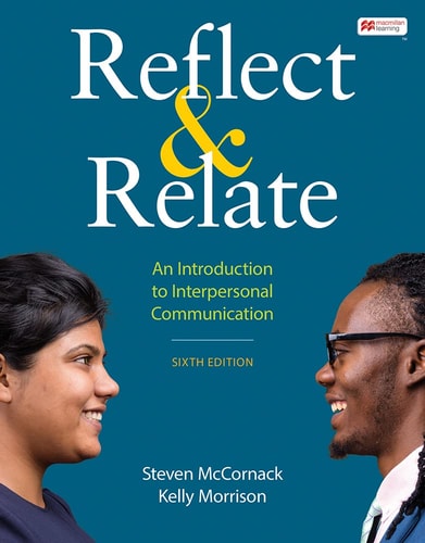 Reflect & Relate An Introduction to Interpersonal Communication (6th Edition)