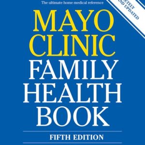 Mayo Clinic Family Health Book (The Ultimate Home Medical Reference) (5th Edition)