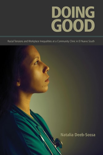 Doing Good (Racial Tensions and Workplace Inequalities at a Community Clinic in El Nuevo South) (2nd Edition)