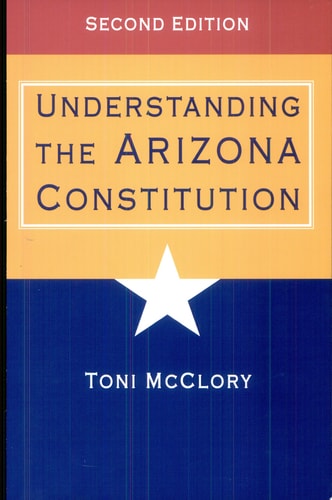 Understanding the Arizona Constitution (2nd Edition)