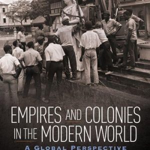 Empires and Colonies in the Modern World: A Global Perspective (1st Edition)