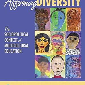 Affirming Diversity (The Sociopolitical Context of Multicultural Education) (7th Edition)