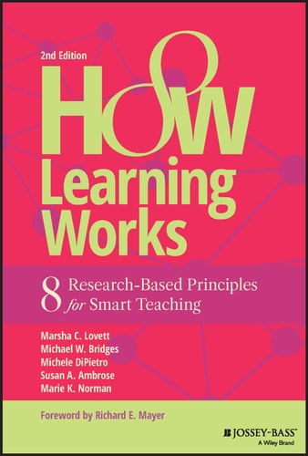 How Learning Works (Eight Research-Based Principles for Smart Teaching) (2nd Edition)