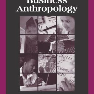 Business Anthropology (2nd Edition)