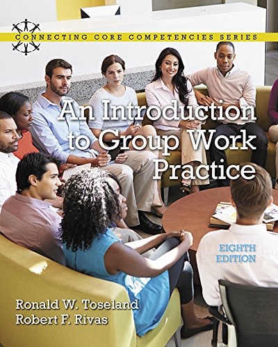 An Introduction to Group Work Practice (2-downloads) (Connecting Core Competencies) (8th Edition)