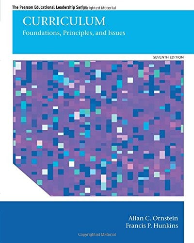 Curriculum: Foundations, Principles, and Issues (7th Edition)