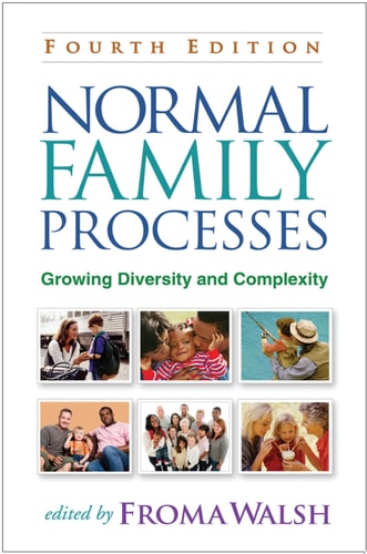 Normal Family Processes, Fourth Edition Growing Diversity and Complexity (4th Edition)
