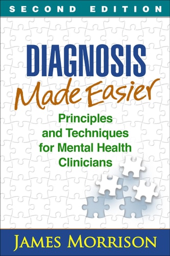 Diagnosis Made Easier Principles and Techniques for Mental Health Clinicians (2nd Edition)