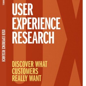 User Experience Research Discover What Customers Really Want (1st Edition)