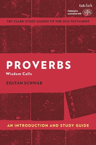 Proverbs: An Introduction and Study Guide (Wisdom Calls)