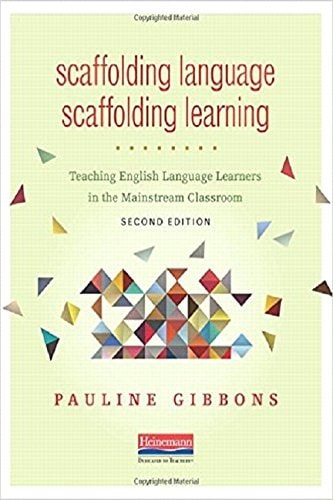 Scaffolding Language, Scaffolding Learning Teaching English Language Learners in the Mainstream Classroom (2nd Edition)