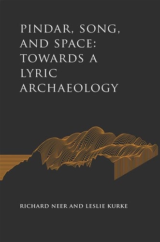 Pindar, Song, and Space (Towards a Lyric Archaeology)