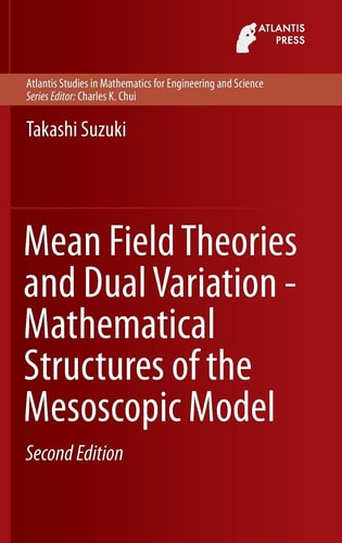 Mean Field Theories and Dual Variation - Mathematical Structures of the Mesoscopic Model (2nd Edition)