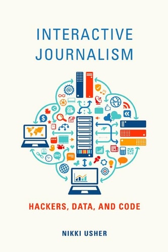 Interactive Journalism (Hackers, Data, and Code)