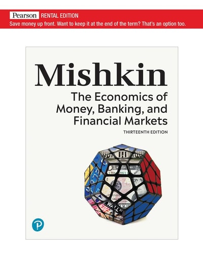 The Economics of Money, Banking, and Financial Markets (13th Edition)