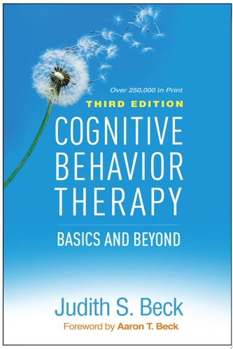 Cognitive Behavior Therapy, Third Edition Basics and Beyond (3rd Edition)