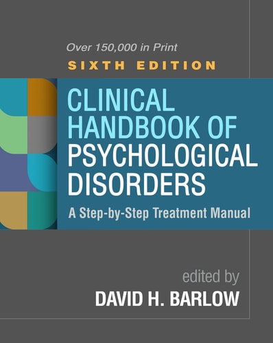 Clinical Handbook of Psychological Disorders A Step-by-Step Treatment Manual (6th Edition)