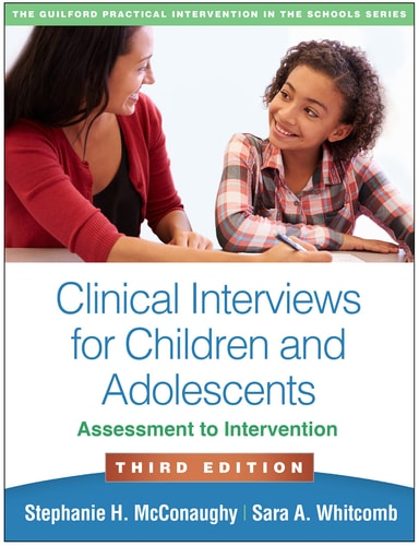 Clinical Interviews for Children and Adolescents: Assessment to Intervention (The Guilford Practical Intervention in the Schools Series) (3rd Edition)