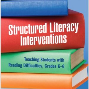 Structured Literacy Interventions Teaching Students with Reading Difficulties, Grades K-6 (1st Edition)