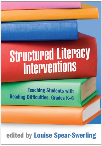 Structured Literacy Interventions Teaching Students with Reading Difficulties, Grades K-6 (1st Edition)