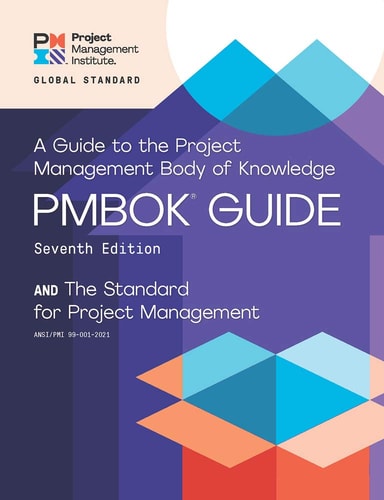 A Guide to the Project Management Body of Knowledge (PMBOK® Guide) and The Standard for Project Management (7th Edition)
