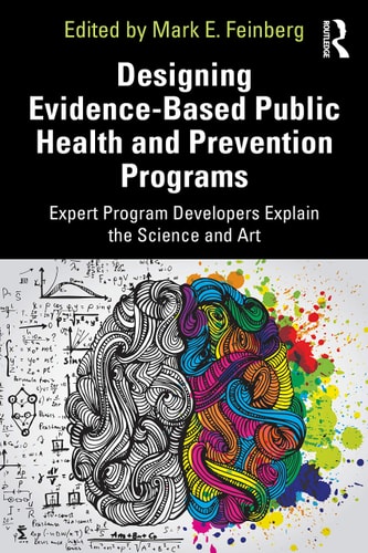 Designing Evidence-Based Public Health and Prevention Programs Expert Program Developers Explain the Science and Art (1st Edition)