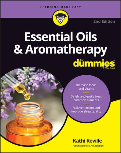 Essential Oils & Aromatherapy For Dummies (2nd Edition)