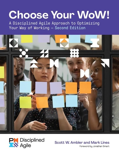 Choose your WoW (A Disciplined Agile Approach to Optimizing Your Way of Working) (2nd Edition)
