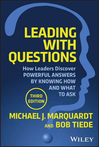 Leading with Questions (How Leaders Discover Powerful Answers by Knowing How and What to Ask) (3rd Edition)