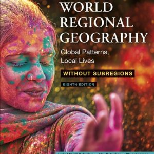 World Regional Geography Without Subregions (Global Patterns, Local Lives) (8th Edition)