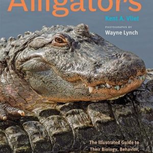 Alligators (The Illustrated Guide to Their Biology, Behavior, and Conservation)