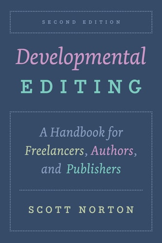 Developmental Editing (A Handbook for Freelancers, Authors, and Publishers) (2nd Edition)