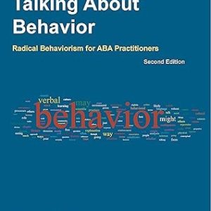 Talking About Behavior: Radical Behaviorism for ABA Practitioners (2nd Edition)