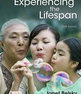 Experiencing the Lifespan (6th Edition)