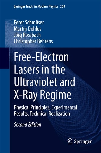 Free-Electron Lasers in the Ultraviolet and X-Ray Regime (Physical Principles, Experimental Results, Technical Realization) (2nd Edition)