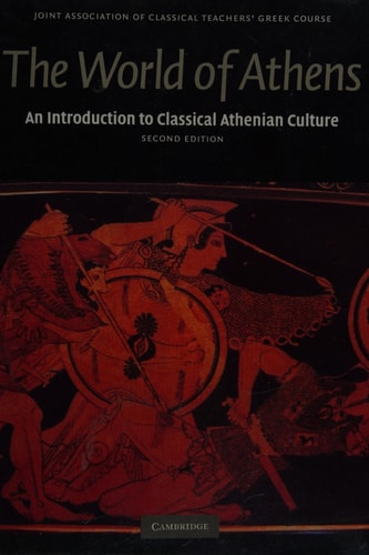 The World of Athens An Introduction to Classical Athenian Culture (2nd Edition)