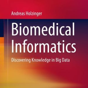 Biomedical Informatics (Discovering Knowledge in Big Data) (2nd Edition)