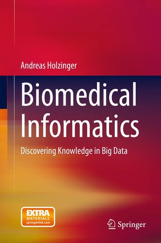 Biomedical Informatics (Discovering Knowledge in Big Data) (2nd Edition)