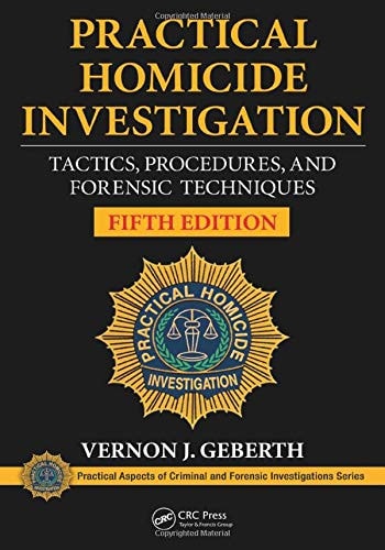 Practical Homicide Investigation Tactics, Procedures, and Forensic Techniques, Fifth Edition (5th Edition)