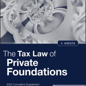 The Tax Law of Private Foundations (2022 Cumulative Supplement) (5th Edition)