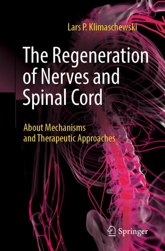 The Regeneration of Nerves and Spinal Cord (About Mechanisms and Therapeutic Approaches) (2024th Edition)