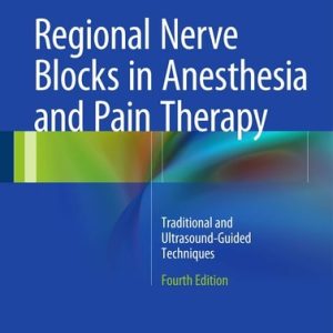 Regional Nerve Blocks in Anesthesia and Pain Therapy (Traditional and Ultrasound-Guided Techniques) (4th Edition)